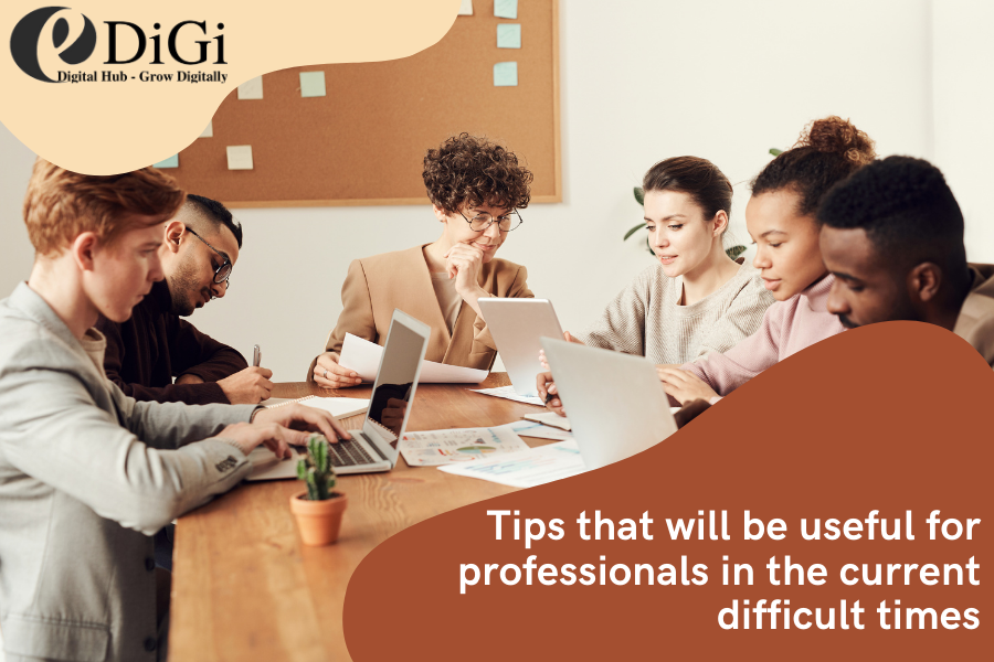tips that will be useful for professionals in the current difficult times